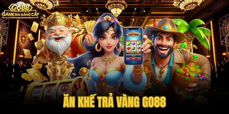 Ăn Khế Trả Vàng Go88 - Hướng Dẫn Và Chiến Thuật Săn Hũ