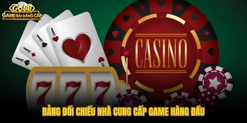 Bảng đối chiếu nhà cung cấp game hàng đầu