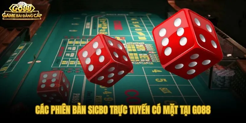 Các phiên bản bàn Sicbo Go88 từ Live Dealer đến RNG tự động