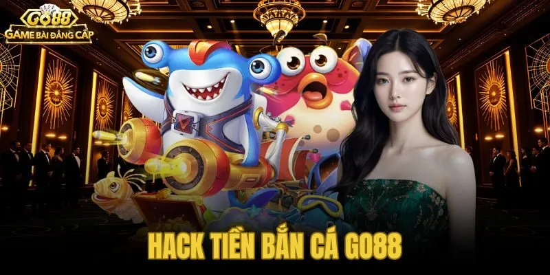 Hack Tiền Bắn Cá Go88 - Cảnh Báo Rủi Ro Gian Lận