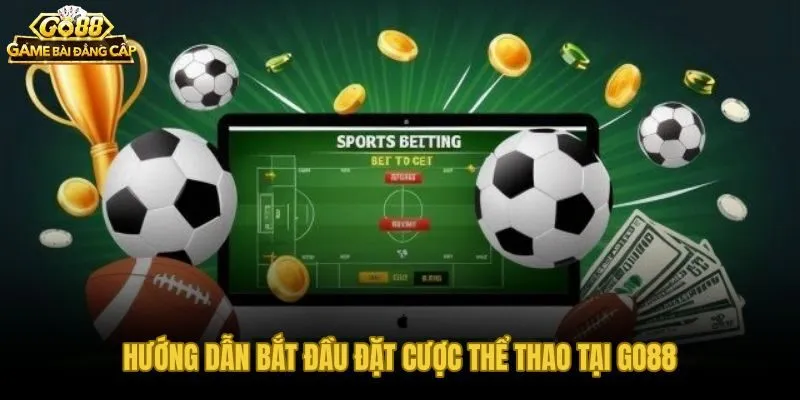 Quy trình đặt cược thể thao Go88 hoàn tất chỉ trong 3 phút
