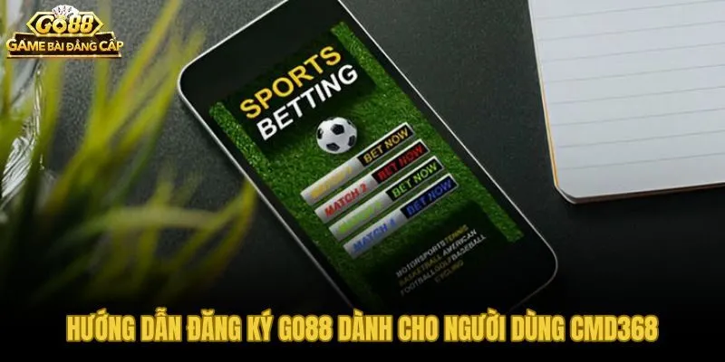 Quy trình đăng ký CMD368 Go88 an toàn và xác minh tài khoản nhanh