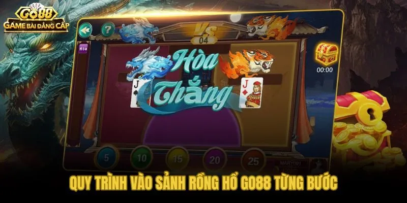 Từng bước vào sảnh Rồng Hổ Go88 trên điện thoại