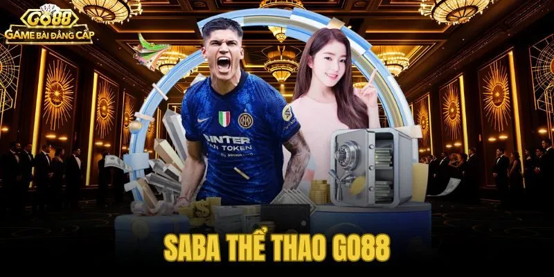 Saba Thể Thao Go88 - Kèo Châu Á Live Betting Hàng Nghìn Trận