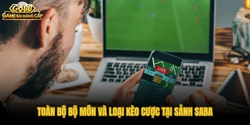 Danh mục bộ môn và cơ chế kèo cược tại Saba Thể thao Go88